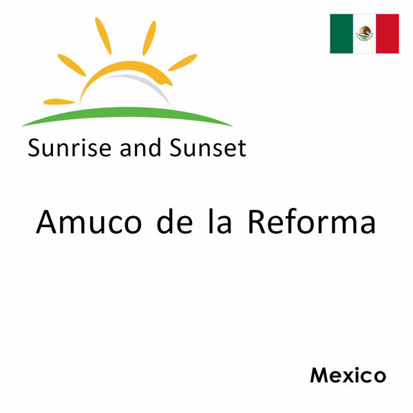 Sunrise and sunset times for Amuco de la Reforma, Mexico