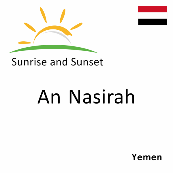 Sunrise and sunset times for An Nasirah, Yemen