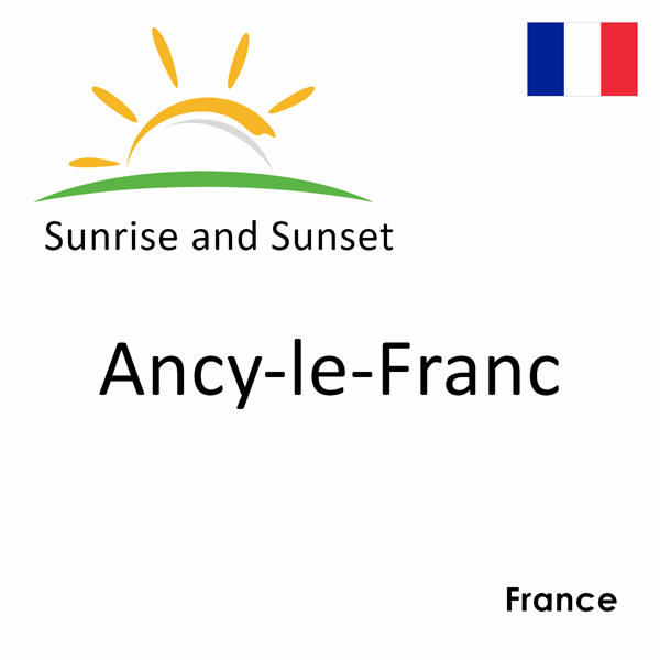 Sunrise and sunset times for Ancy-le-Franc, France