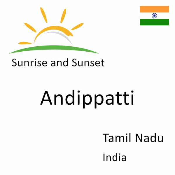 Sunrise and sunset times for Andippatti, Tamil Nadu, India