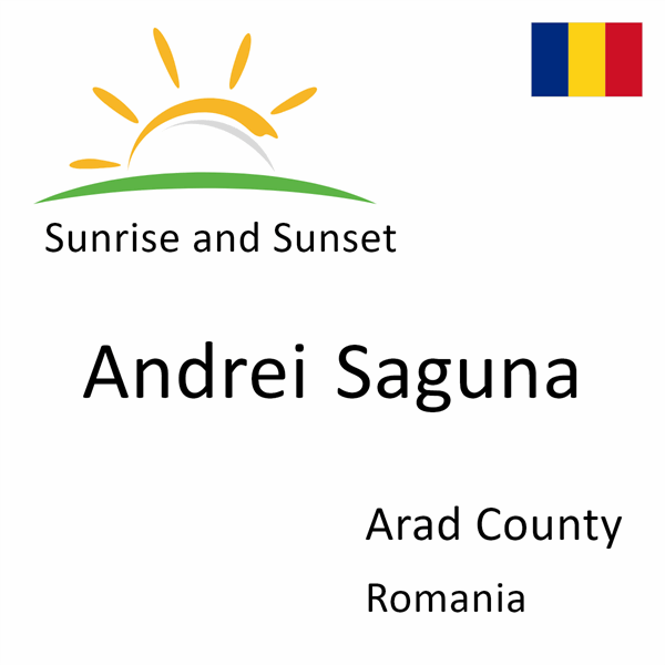 Sunrise and sunset times for Andrei Saguna, Arad County, Romania