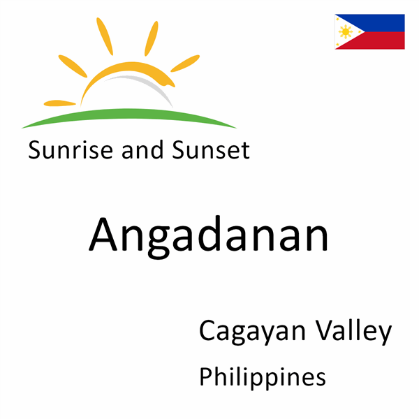 Sunrise and sunset times for Angadanan, Cagayan Valley, Philippines