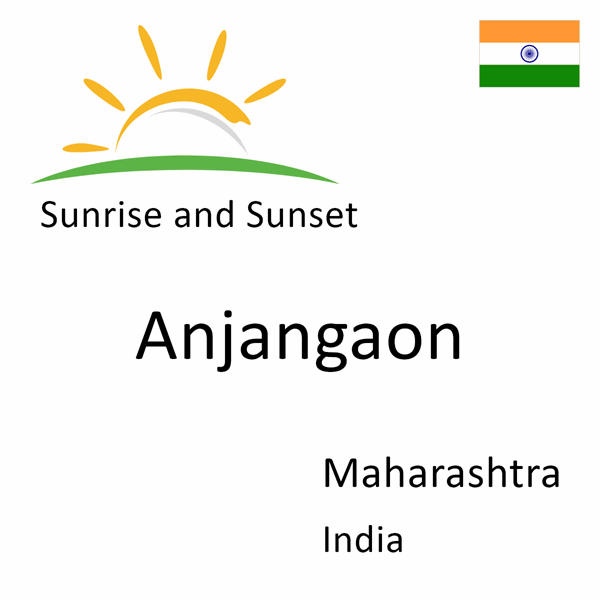 Sunrise and sunset times for Anjangaon, Maharashtra, India