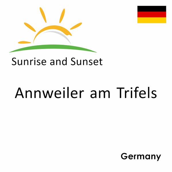 Sunrise and sunset times for Annweiler am Trifels, Germany