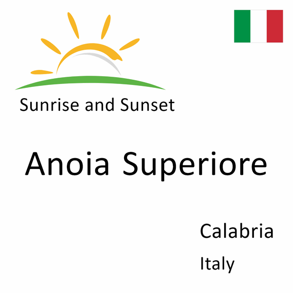 Sunrise and sunset times for Anoia Superiore, Calabria, Italy