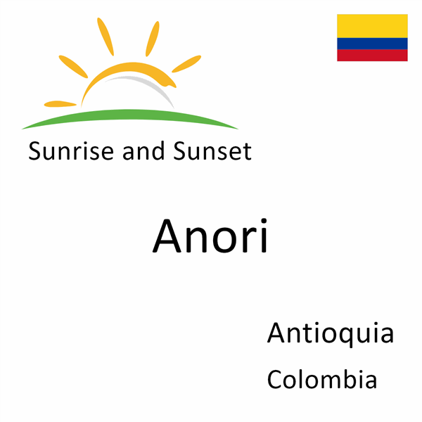 Sunrise and sunset times for Anori, Antioquia, Colombia