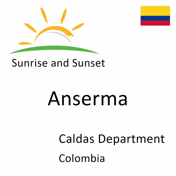 Sunrise and sunset times for Anserma, Caldas Department, Colombia