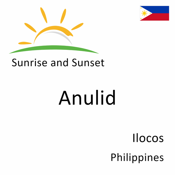 Sunrise and sunset times for Anulid, Ilocos, Philippines