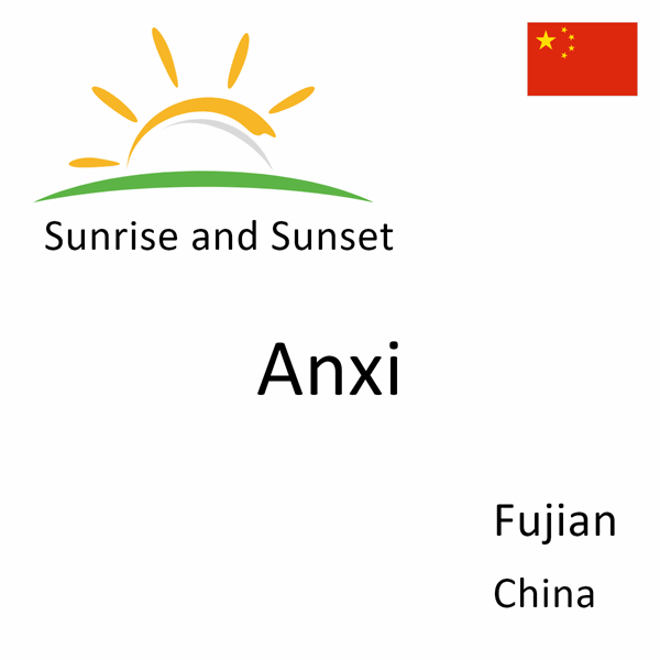 Sunrise and sunset times for Anxi, Fujian, China