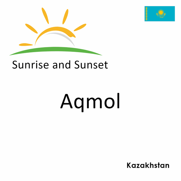 Sunrise and sunset times for Aqmol, Kazakhstan