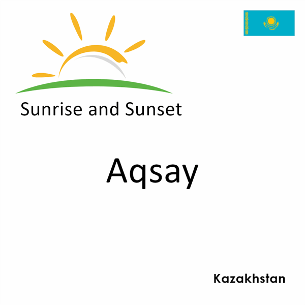 Sunrise and sunset times for Aqsay, Kazakhstan