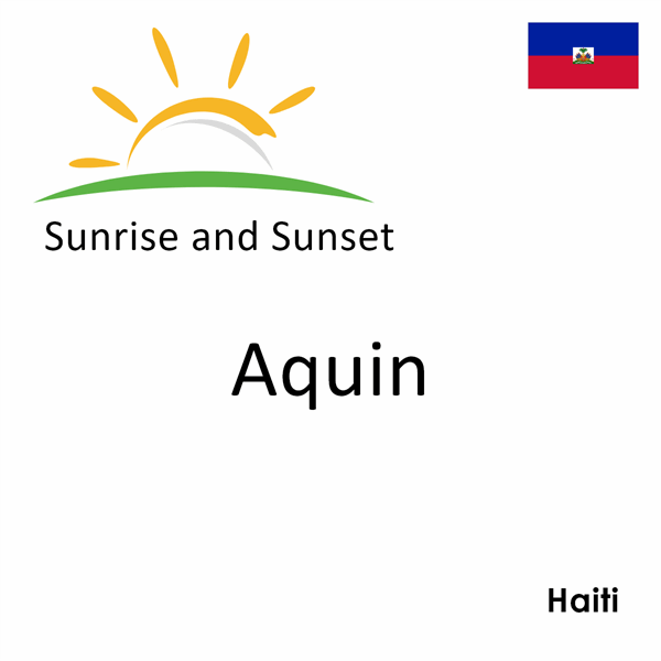 Sunrise and sunset times for Aquin, Haiti