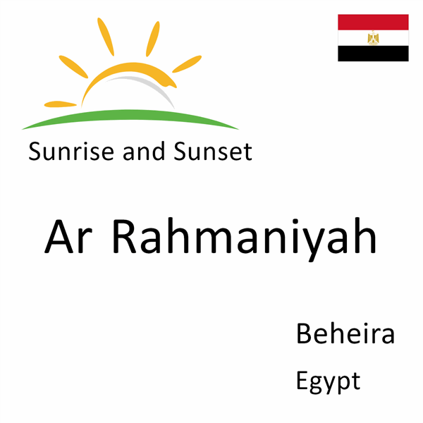 Sunrise and sunset times for Ar Rahmaniyah, Beheira, Egypt