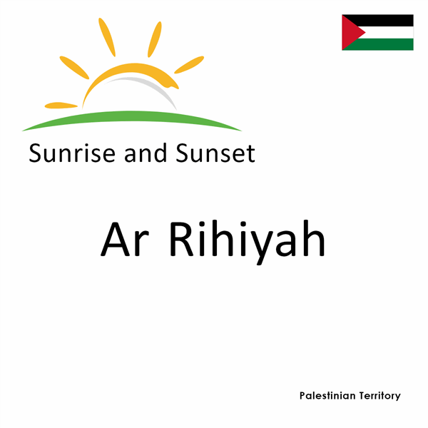 Sunrise and sunset times for Ar Rihiyah, Palestinian Territory