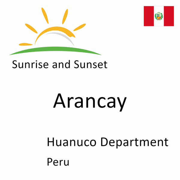 Sunrise and sunset times for Arancay, Huanuco Department, Peru