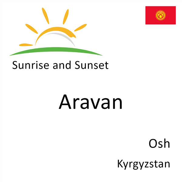 Sunrise and sunset times for Aravan, Osh, Kyrgyzstan