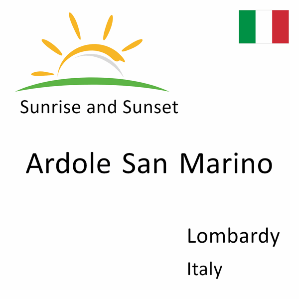 Sunrise and sunset times for Ardole San Marino, Lombardy, Italy