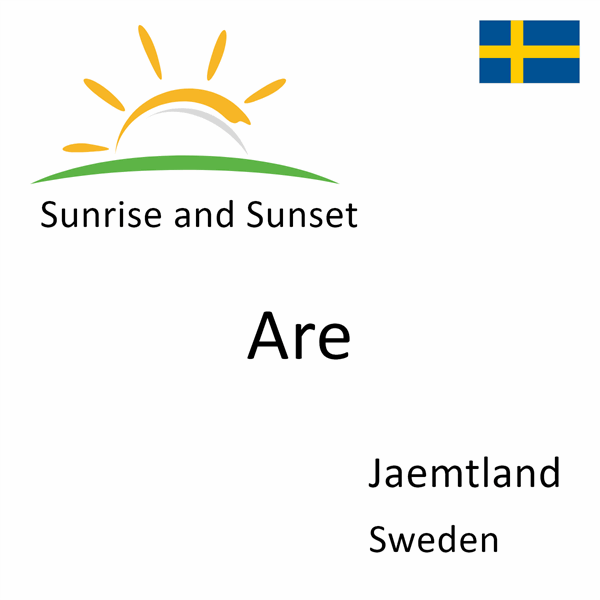 Sunrise and sunset times for Are, Jaemtland, Sweden