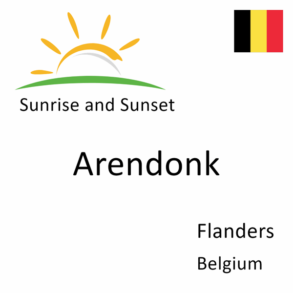 Sunrise and sunset times for Arendonk, Flanders, Belgium