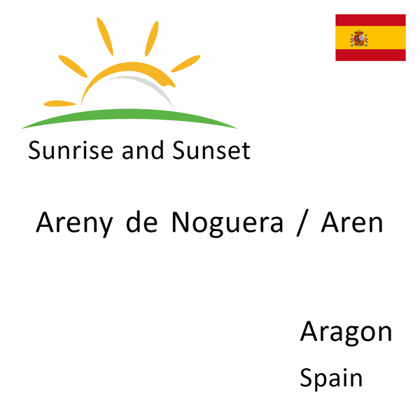 Sunrise and sunset times for Areny de Noguera / Aren, Aragon, Spain