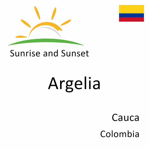 Sunrise and sunset times for Argelia, Cauca, Colombia