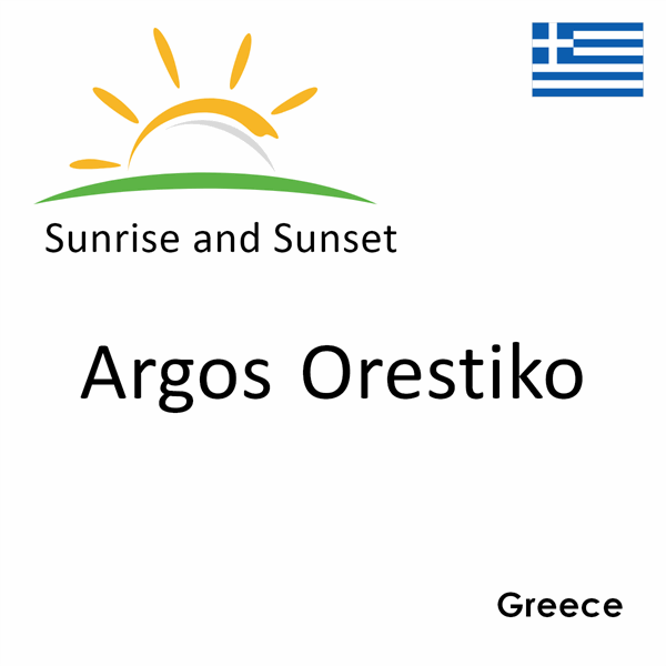 Sunrise and sunset times for Argos Orestiko, Greece