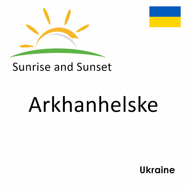 Sunrise and sunset times for Arkhanhelske, Ukraine