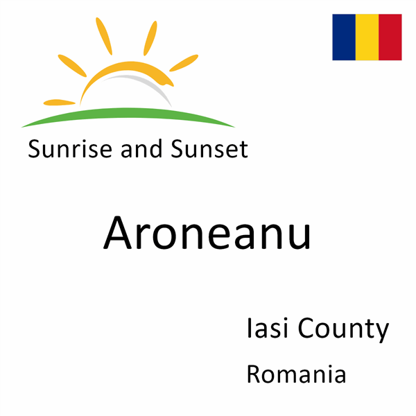 Sunrise and sunset times for Aroneanu, Iasi County, Romania