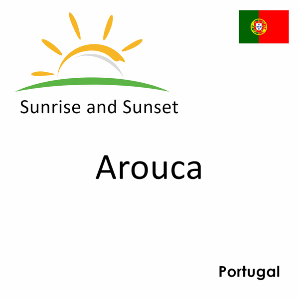 Sunrise and sunset times for Arouca, Portugal