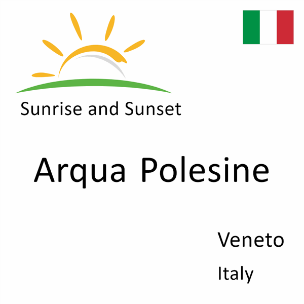 Sunrise and sunset times for Arqua Polesine, Veneto, Italy