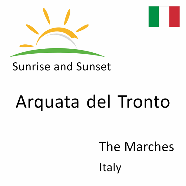 Sunrise and sunset times for Arquata del Tronto, The Marches, Italy