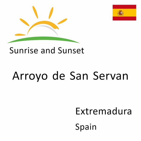 Sunrise and sunset times for Arroyo de San Servan, Extremadura, Spain