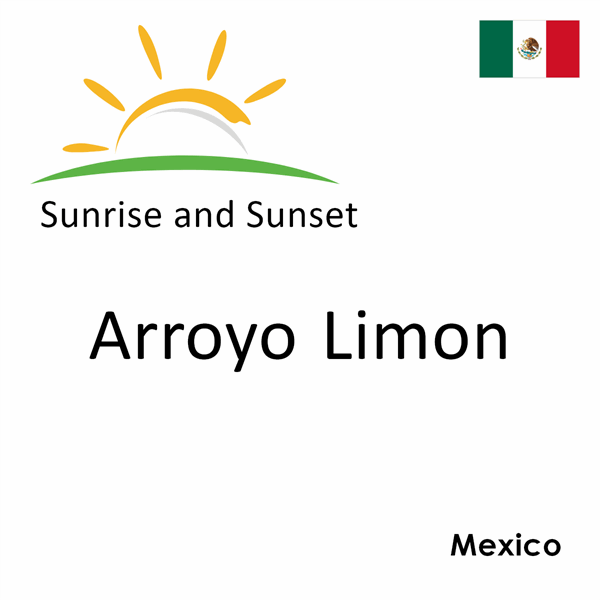 Sunrise and sunset times for Arroyo Limon, Mexico