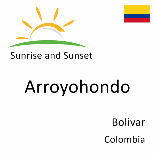 Sunrise and sunset times for Arroyohondo, Bolivar, Colombia