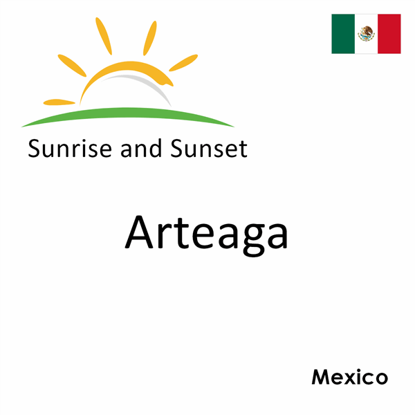 Sunrise and sunset times for Arteaga, Mexico