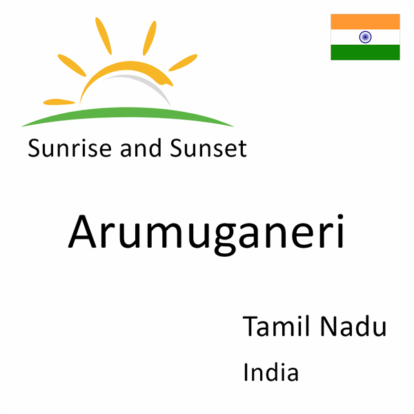 Sunrise and sunset times for Arumuganeri, Tamil Nadu, India