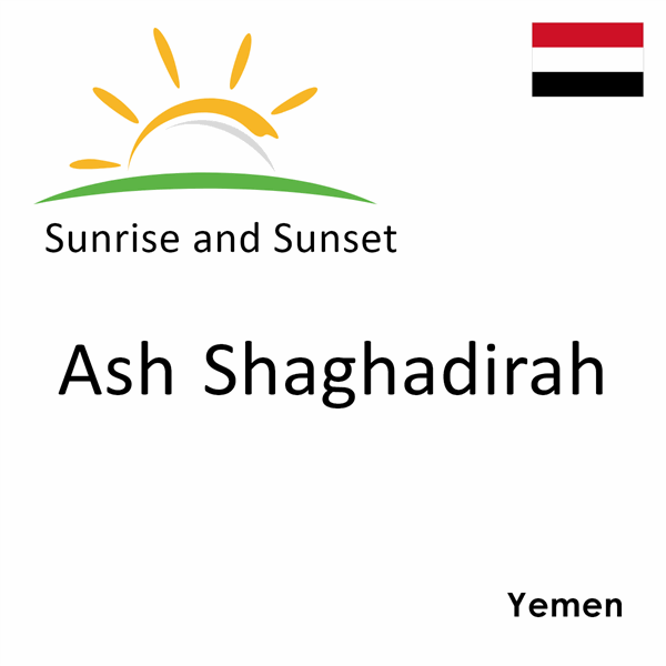 Sunrise and sunset times for Ash Shaghadirah, Yemen