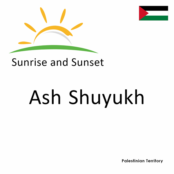 Sunrise and sunset times for Ash Shuyukh, Palestinian Territory