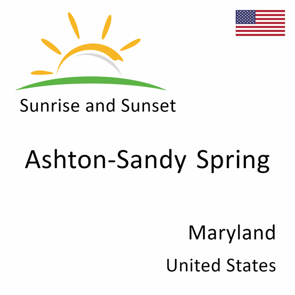 Sunrise and sunset times for Ashton-Sandy Spring, Maryland, United States