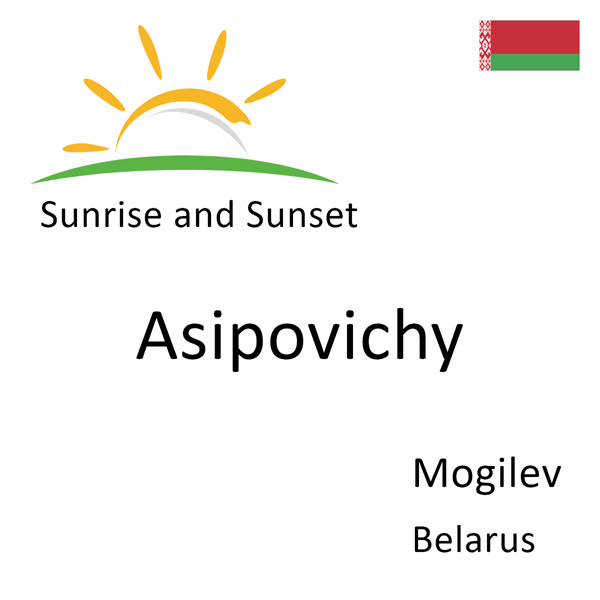 Sunrise and sunset times for Asipovichy, Mogilev, Belarus