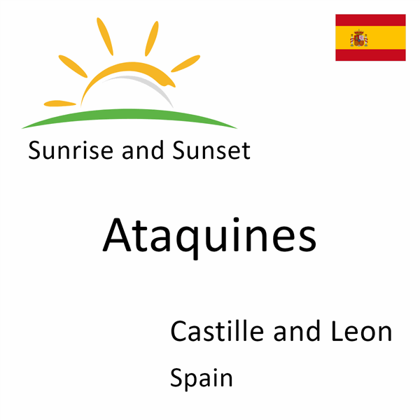 Sunrise and sunset times for Ataquines, Castille and Leon, Spain