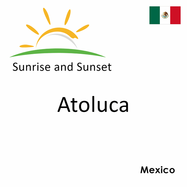 Sunrise and sunset times for Atoluca, Mexico