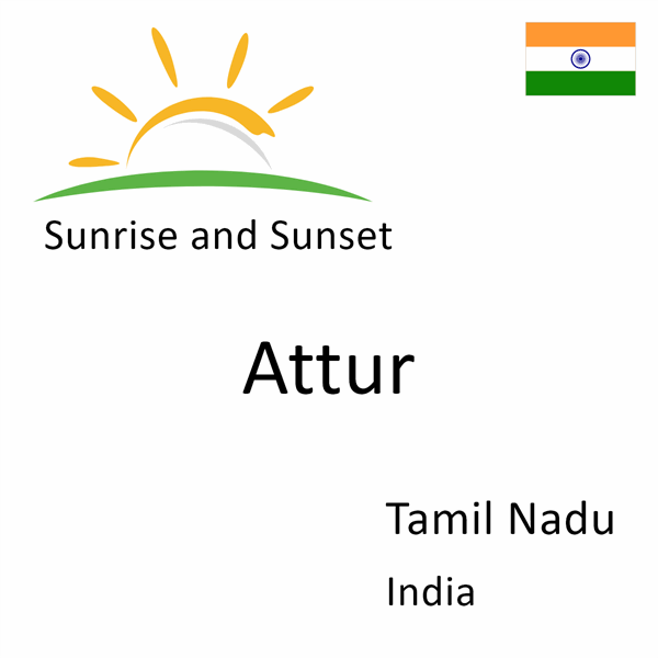 Sunrise and sunset times for Attur, Tamil Nadu, India