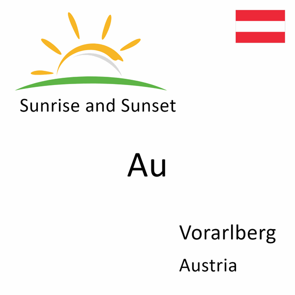 Sunrise and sunset times for Au, Vorarlberg, Austria