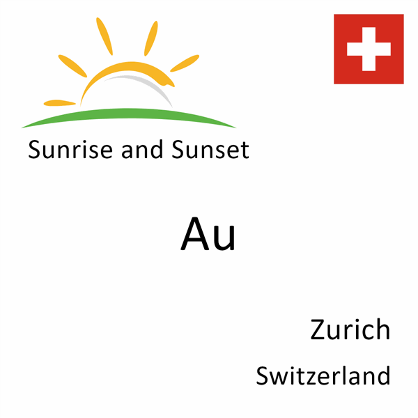 Sunrise and sunset times for Au, Zurich, Switzerland