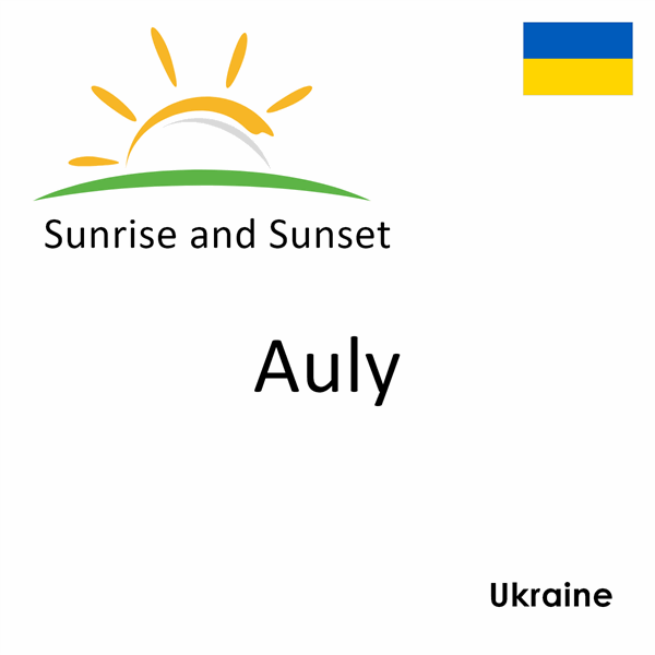 Sunrise and sunset times for Auly, Ukraine