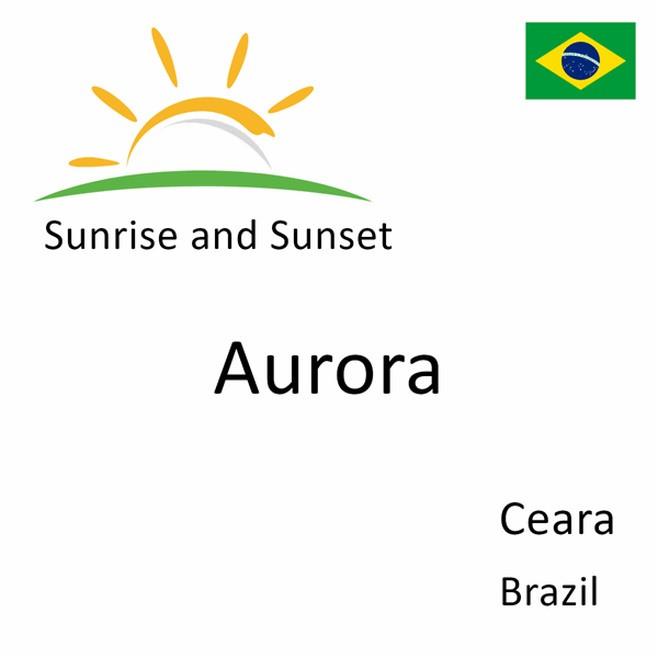 Sunrise and sunset times for Aurora, Ceara, Brazil