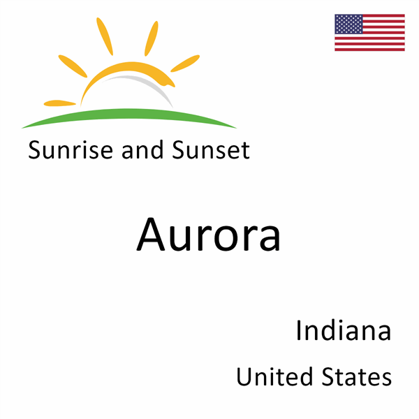 Sunrise and sunset times for Aurora, Indiana, United States