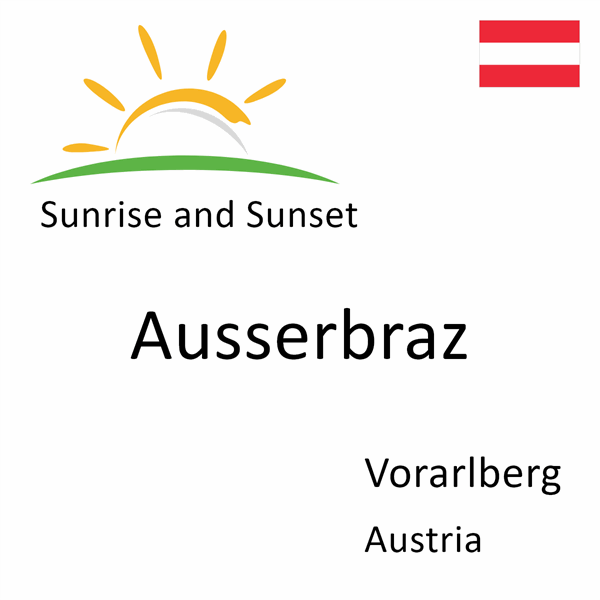 Sunrise and sunset times for Ausserbraz, Vorarlberg, Austria