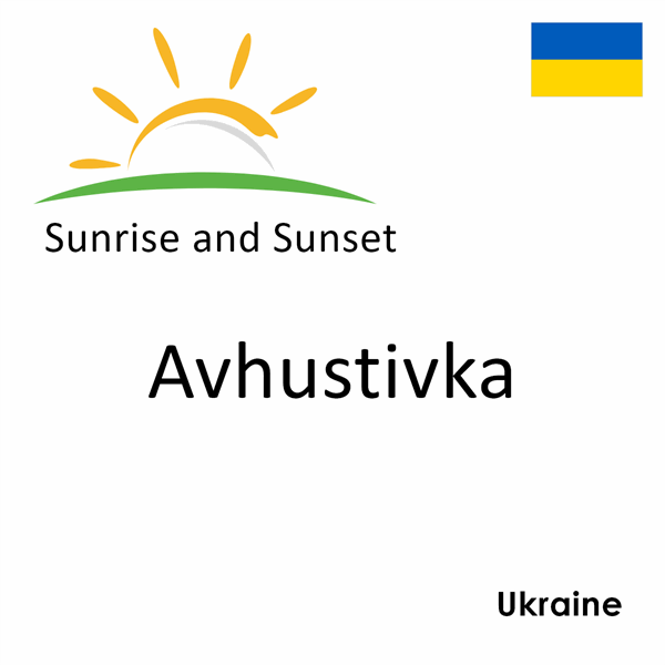 Sunrise and sunset times for Avhustivka, Ukraine